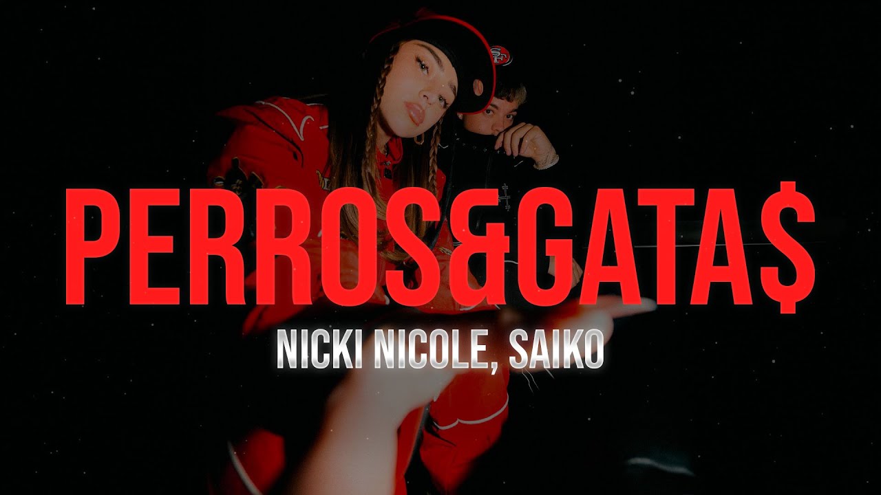 Nicki Nicole y Saiko PERROS&GATA$